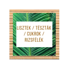 Lisztek / tészták / Cukrok / Rizsfélék