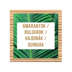Amarantok / Bulgurok / Hajdinák / Quinoák