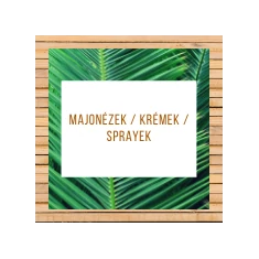 Majonézek / Krémek / Sprayek